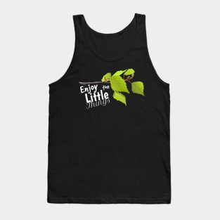 Enjoy the little things Tank Top